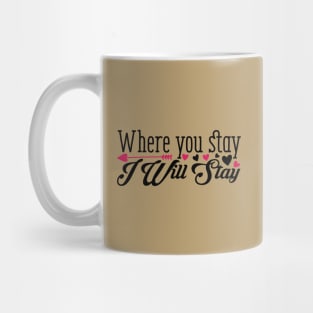 Where You Stay I Will Stay Mug